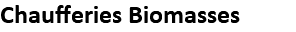 Chaufferies Biomasses